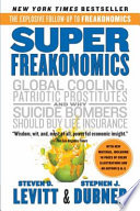SuperFreakonomics: Global Cooling, Patriotic Prostitutes, and Why Suicide Bombers Should Buy Life Insurance cover