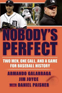 Nobody's Perfect: Two Men, One Call, and a Game for Baseball History cover