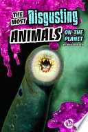 The Most Disgusting Animals on the Planet cover