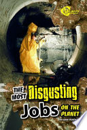 The Most Disgusting Jobs on the Planet cover