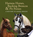 Harness Horses, Bucking Broncos & Pit Ponies: A History of Horse Breeds cover