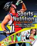 Sports Nutrition for Teen Athletes: Eat Right to Take Your Game to the Next Level cover