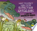 What to Expect When You're Expecting Hatchlings: A Guide for Crocodilian Parents (and Curious Kids) cover