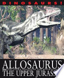 Allosaurus and Other Dinosaurs and Reptiles from the Upper Jurassic cover
