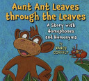 Aunt Ant Leaves Through the Leaves: A Story with Homophones and Homonyms cover