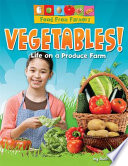 Vegetables! Life on a Produce Farm cover