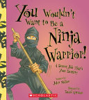 You Wouldn't Want to Be a Ninja Warrior! cover