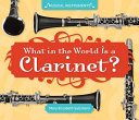 What in the World Is a Clarinet? cover