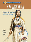 Sacagawea: Crossing the Continent with Lewis & Clark cover