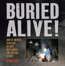 Buried Alive! How 33 Miners Survived 69 Days Deep Under the Chilean Desert cover
