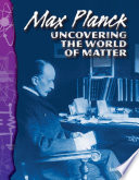 Max Planck: Uncovering the World of Matter cover