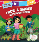 Grow a Garden: Sustainable Foods cover