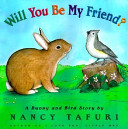 Will You Be My Friend? A Bunny and Bird Story cover