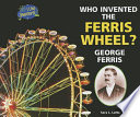 Who Invented the Ferris Wheel? George Ferris cover