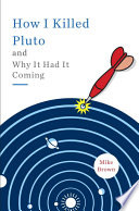 How I Killed Pluto and Why It Had It Coming cover