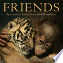 Friends: True Stories of Extraordinary Animal Friendships cover