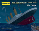 What Sank the World's Biggest Ship? And Other Questions About...the Titanic cover