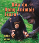 How Do Baby Animals Learn? cover