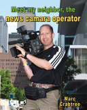 Meet My Neighbor, the News Camera Operator cover