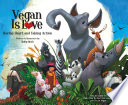 Vegan Is Love: Having Heart and Taking Action cover