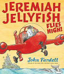 Jeremiah Jellyfish Flies High! cover