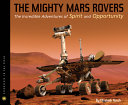 The Mighty Mars Rovers: The Incredible Adventures of Spirit and Opportunity cover