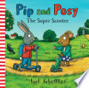 Pip and Posy: The Super Scooter cover