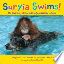 Suryia Swims! The True Story of How an Orangutan Learned to Swim cover