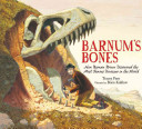 Barnum's Bones: How Barnum Brown Discovered the Most Famous Dinosaur in the World cover