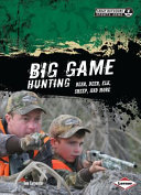 Big Game Hunting: Bear, Deer, Elk, Sheep, and More cover