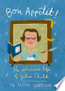 Bon Appétit! The Delicious Life of Julia Child cover