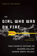 The Girl Who Was on Fire: Your Favorite Authors on Suzanne Collins' Hunger Games Trilogy cover