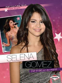 Selena Gomez: Pop Star and Actress cover