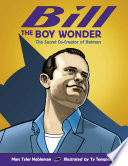 Bill the Boy Wonder: The Secret Co-Creator of Batman cover