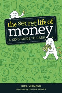 The Secret Life of Money: A Kid's Guide to Cash cover