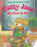 Catty Jane Who Hated the Rain cover