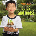 What Are Bulbs and Roots? cover