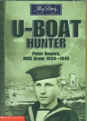 U-Boat Hunter: Peter Rogers, HMS Arum 1939-1945 cover