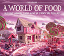 A World of Food: Discover Magical Lands Made of Things You Can Eat! cover