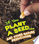 If You Plant a Seed...and Other Nature Predictions cover