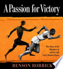 A Passion for Victory: The Story of the Olympics in Ancient and Early Modern Times cover