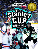 The Stanley Cup: All About Pro Hockey's Biggest Event cover