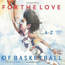 For the Love of Basketball: From A to Z cover