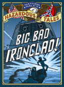Nathan Hale's Hazardous Tales: Big Bad Ironclad! cover