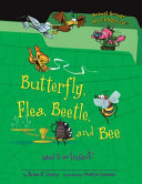 Butterfly, Flea, Beetle, and Bee: What Is an Insect? cover