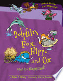Dolphin, Fox, Hippo and Ox: What Is a Mammal? cover
