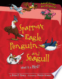 Sparrow, Eagle, Penguin, and Seagull: What Is a Bird? cover