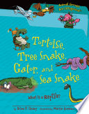 Tortoise, Tree Snake, Gator, and Sea Snake: What Is a Reptile? cover
