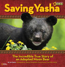Saving Yasha: The Incredible True Story of an Adopted Moon Bear cover