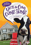 Until the Cows Come Home: And Other Expressions About Animals cover